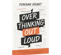 Overthinking Out Loud: Proven Strategies to Overcome Anxiety and Eliminate Negative Thinking to Quiet Your Mind for Good