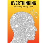 Overthinking: Overthinking: Visualizing a Busy Mind