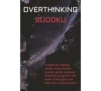 OVERTHINKING Puzzle Book: Sudoku Puzzles for OVERTHINKERS | Help Calm the Mind, Relax, and Focus | 6x9 Inches, 110 Pages | 50+ Puzzles | Solutions Included