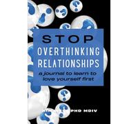Overthinking Relationships: a journal to learn to love yourself first