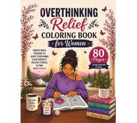 Overthinking Relief Coloring Book for Women: Simple Bold Designs to Quiet Your Mind, Calm Anxiety, Relieve Stress, and Find Inner Peace