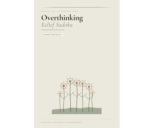 Overthinking Relief Sudoku Puzzle Book: Sudoku Puzzles for Overthinkers | Puzzles For the Restless Mind | 6x9 Inches, 110 Pages | 50+ Puzzles | Solutions Included | Mixed Difficulty