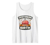 Overthinking Since Birth Funny Anxiety Humor Sarcastic Quote Tank Top