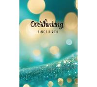 Overthinking Since Birth: Funny Glitter Notebook - 6x9 Lined Journal with 180 Pages for Writing, Work Notes, and Everyday Thoughts