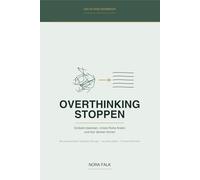 Overthinking stoppen: Das 30-Tage-Workbook - Grübeln beenden, innere Ruhe finden und klar denken