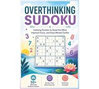 Overthinking Sudoku Puzzle Book: Calming puzzles to quit the mind, inprove focus, and ease mental clutter