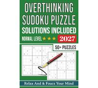 Overthinking Sudoku Puzzle book: Sudoku Puzzles For Overthinking | Help Calm The Mind, Relax, and Focus | 6x9 Inches, 110 Pages | 50+ Puzzles | Solutions Included