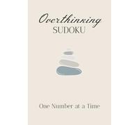 Overthinking Sudoku Puzzle Book: Sudoku Puzzles for Overthinking | Help Calm the Mind, Relax, and Focus | 6x9 Inches, 110 Pages | 50 Puzzles | Solutions Included
