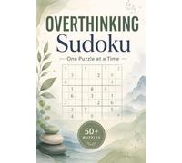 Overthinking Sudoku Puzzle Book: Sudoku Puzzles for Overthinking | Help Calm the Mind, Relax, and Focus | 6x9 Inches, 110 Pages | 50+ Puzzles | Solutions Included