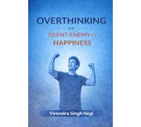Overthinking: The Silent Enemy of Happiness