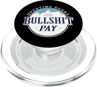 Overtime hours for bullshit pay PopSockets PopGrip for MagSafe
