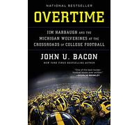 Overtime: Jim Harbaugh and the Michigan Wolverines at the Crossroads of College Football