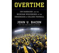 Overtime: Jim Harbaugh and the Michigan Wolverines at the Crossroads of College Football