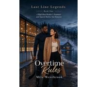 Overtime Rules: A High-Heat Brother’s Teammate and Injured Hockey Star Romance (Last Line Legends)