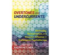 Overtones and Undercurrents – Entheogenic Psychotherapy – Simon & Schuster