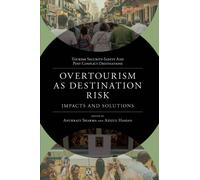 Overtourism as Destination Risk : Impacts and Solutions