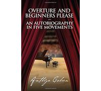 Overture and Beginners Please: An Autobiography in Five Movements
