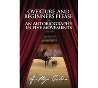 Overture and Beginners Please: An Autobiography in Five Movements