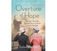 Overture of Hope: Two Sisters' Daring Plan that Saved Opera's Jewish Stars from the Third Reich