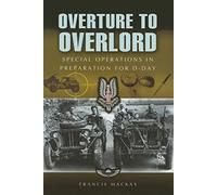 Overture to Overlord: the Preparations for D Day: North West Europe (Special Operations World War Two)