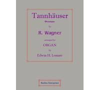 Overture to "Tannhäuser" (arr. by Edwin H. Lemare) for Organ by Richard Wagner