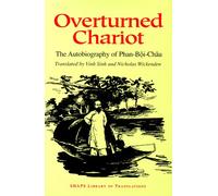 Overturned Chariot: The Autobiography of Phan-Boi-Chau (SHAPS Library of Translations)