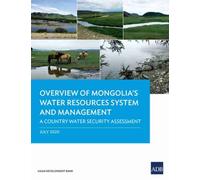Overview of Mongolia’s Water Resources System and Management : A Country Water Security Assessment