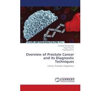 Overview of Prostate Cancer and its Diagnostic Techniques: Cancer, Prostate, Diagnostics
