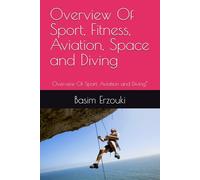 Overview Of Sport, Fitness, Aviation, Space and Diving: Overview Of Sport, Aviation and Diving” (Incredibly, easily Readable Series Of Medical Physiology)
