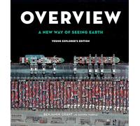 Overview, Young Explorer's Edition: A New Way of Seeing Earth