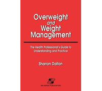 Overweight and Weight Management: The Health Professional's Guide to Understanding and Practice