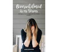 Overwhelmed By My Blessings: Encouragement For Moms