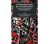 Overwhelmed by Overflows?: How People and Organizations Create and Manage Excess (Lund University Press)