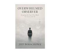 Overwhelmed Observer: Escaping the Fog of Too Much Too Soon with AI (Pharos Digital Dojo)