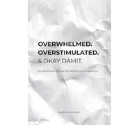 OVERWHELMED,OVERSTIMULATED&OKAY DAMIT:Ein ehrlicher Planer für ADHS und Autismus: Das neurodivergente Journal mit Dopamin-Menü | Reiz-Wetter & ... | Schredder deine Gedanken | Premium-Papier