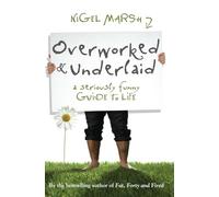 Overworked and Underlaid: A seriously funny guide to life