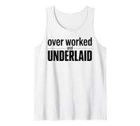 Overworked and Underlaid Funny Adult Humor Pun Tank Top
