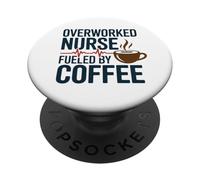 Overworked Nurse Fueled By Coffee Funny Work Humor Design PopSockets Adhesive PopGrip
