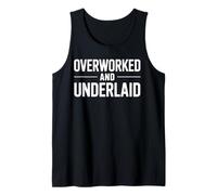 Overworked Underlaid Work Life Balance Humor Tank Top