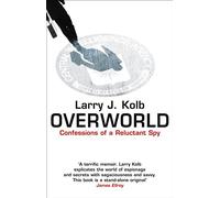 Overworld: The Life And Times Of A Reluctant Spy