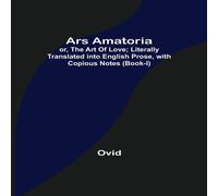 Ovid Ars Amatoria; or, The Art Of Love; Literally Translated into Ovid Multicolor
