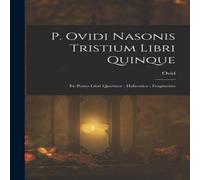Ovid P. i Nasonis Tristium Libri Quinque ; Ex Ponto Libri Quattuor Ovid Multicolor