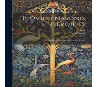Ovid P. ii Nasonis Heroides: In Literarum Studiosae Juventutis Usum Ovid Multicolor