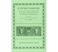 Ovid Tristia, etc (Tristia, I pistulae ex Ponto, Halieutica, Fragmenta)
