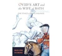 Ovid's Art and the Wife of Bath: The Ethics of Erotic Violence