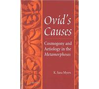 Ovid's Causes: Cosmogony and Aetiology in the "Metamorphoses"