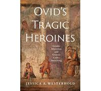 Ovid's Tragic Heroines: Gender Abjection and Generic Code-Switching
