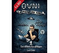 Ovni la piste du fer: 1 Les débuts d'un Ufologue