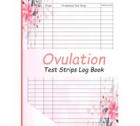 Ovulation Test Strips Log book: A Daily Record Journal for Tracking Dates, Cycle Days, Test Results, Intercourse, and Notes