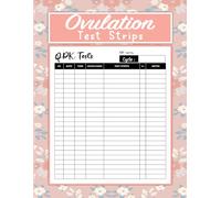 Ovulation Test Strips Log Book: Ovulation and Pregnancy Tracking For Your TTC Journey | OPK Test Sheet Planner | Fertility Tracker For Women.